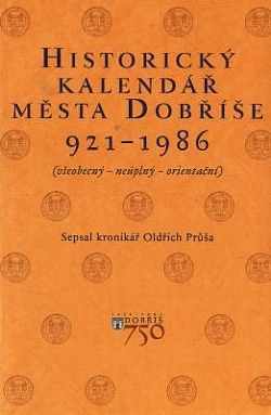 Historický kalendář města Dobříše : (všeobecný - neúplný - orientační), I. díl : 921-1986