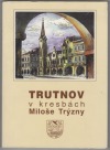 Trutnov v kresbách Miloše Trýzny