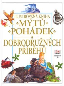 Ilustrovaná kniha mýtů,pohádek a dobrodružných příběhů