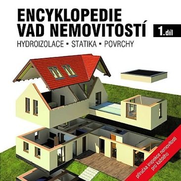 Encyklopedie vad nemovitostí 1. díl - Hydroizolace, statika, povrchy