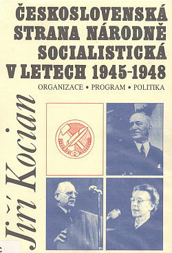 Československá strana národně socialistická v letech 1945-1948: Organizace, program, politika
