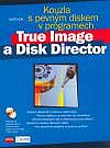 Kouzla s pevným diskem v programech True Image a Disk Director