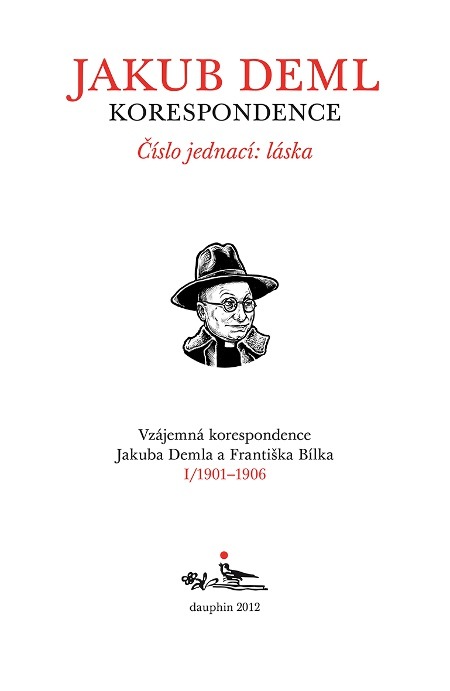 Číslo jednací: láska. Vzájemná korespondence Jakuba Demla a Františka Bílka. I/1901–1906