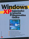 Windows XP – tajemství a kouzla Příkazového řádku