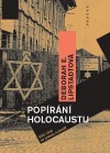 Popírání holocaustu - sílící útok na pravdu a paměť