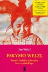 Eskymo Welzl – Paměti českého polárníka a zlatokopa