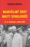 Neobyčejný život Nikity Sergejeviče: N. S. Chruščov a jeho doba
