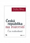 Václav Klaus – Česká republika na rozcestí – Čas rozhodnutí