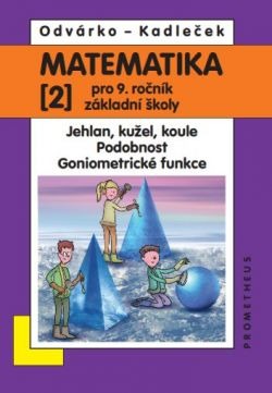 Matematika pro 9. ročník ZŠ, 2. díl - Jehlan, kužel, koule, Podobnost, Goniometrické funkce