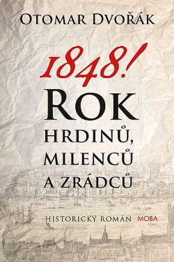 1848! - Rok hrdinů, milenců a zrádců