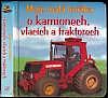 Moje malá knížka o kamionech, vlacích a traktorech