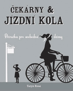 Čekárny & jízdní kola: příručka pro svobodné dámy