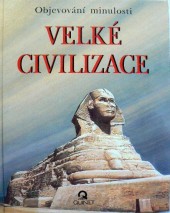 Velké civilizace - Objevování minulosti