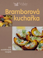 Bramborová kuchařka -  222 osvědčených receptů