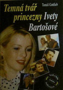Temná tvář princezny Ivety Bartošové