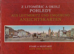 Z Litoměřic a okolí = Aus Leitmeritz und Umgebung : pohledy staré a nejstarší