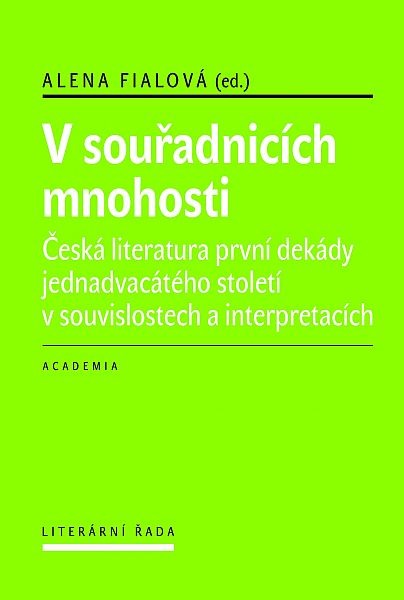 V souřadnicích mnohosti. Česká literatura první dekády 21. století v souvislostech a interpretacích