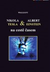Nikola Tesla a Albert Einstein na cestě časem obálka knihy