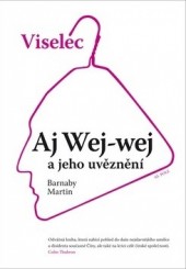 Viselec - Aj Wej-wej a jeho uvěznění