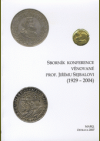 Sborník konference věnované prof. Jiřímu Sejbalovi 1929-2004: postavení Moravy v mincovnictví a peněžních vztazích ve stř. Evropě