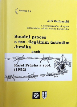 Soudní proces s tzv. ilegálním ústředím Junáka aneb Karel Průcha a spol. (1952)