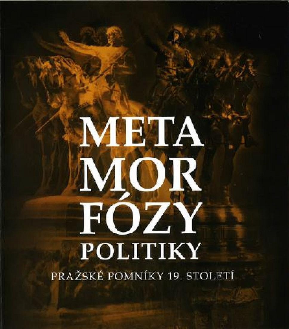 Metamorfózy politiky. Pražské pomníky 19. století