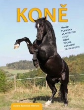 Koně: Původ, plemena, vlastnosti, chov, jízda, výcvik, ustájení, zajímavosti
