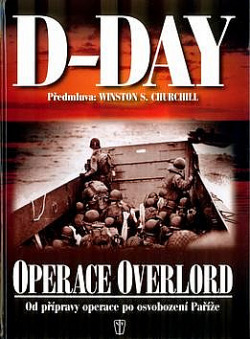 D-Day operace Overlord - od přípravy po osvobození Paříže obálka knihy