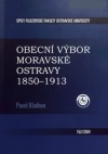 Obecní výbor Moravské Ostravy 1850–1913: komunální samospráva průmyslového města a její představitelé
