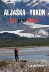 Aljaška - Yukon - Ráj to na pohled