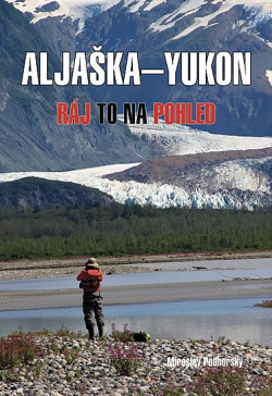 Aljaška - Yukon - Ráj to na pohled
