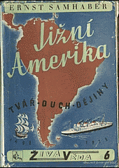 Jižní Amerika: tvář - duch - dějiny