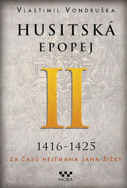 Husitská epopej. II, 1416-1425 - za časů hejtmana Jana Žižky