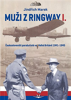 Muži z Ringway I: Českoslovenští parašutisté ve Velké Británii 1941-1945