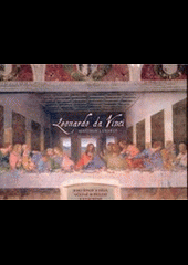 Leonardo da Vinci: jeho život a dílo včetně 30 příloh se vzácnými faksimiliemi