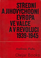 Střední a jihovýchodní Evropa ve válce a v revoluci 1939–1945