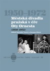 Městská divadla pražská v éře Oty Ornesta (1950–1972)