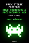 Prehistorie počítačů aneb archeologie počítačových her (1958 - 1988)
