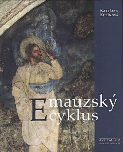 Emauzský cyklus. Ikonografie středověkých nástěnných maleb v ambitu kláštera Na Slovanech