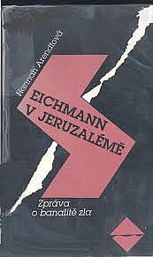 Eichmann v Jeruzalémě: Zpráva o banalitě zla