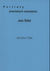 Portréty plzeňských skladatelů: Jan Děd