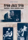 Free Jazz Trio. Kapitola z dějin českého jazzu