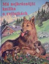 Má nejkrásnější knížka o zvířátkách