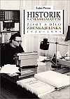 Historik s charismatem - Život a dílo Zdeňka Jelínka (1936-1994)