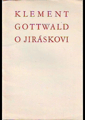 Klement Gottwald o Jiráskovi