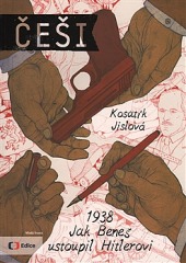 Češi 1938: Jak Beneš ustoupil Hitlerovi