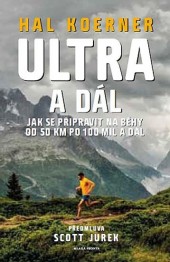 Ultra a dál - Jak se připravit na běhy od 50 km po 100 mil a dál