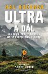 Ultra a dál - Jak se připravit na běhy od 50 km po 100 mil a dál