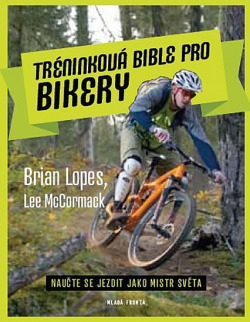 Tréninková bible pro bikery - Naučte se jezdit jako mistr světa obálka knihy