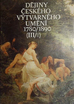 Dějiny českého výtvarného umění 1780/1890 (III/2)